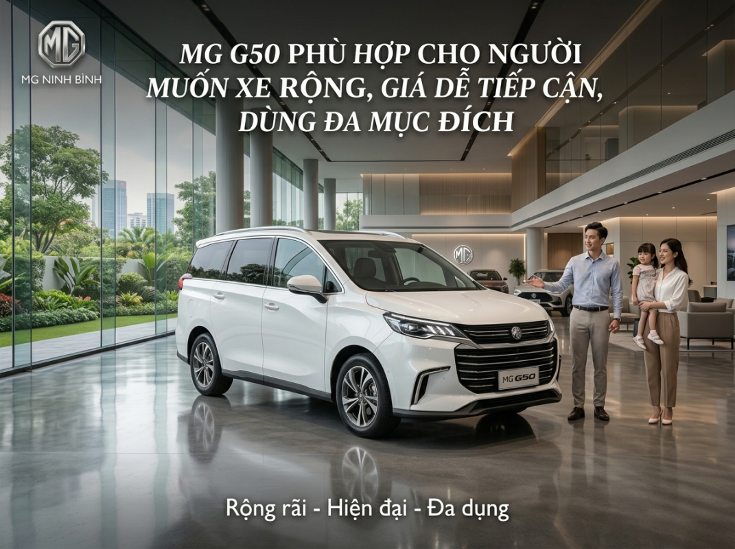 MG G50 phù hợp cho người muốn xe rộng, giá dễ tiếp cận, dùng đa mục đích