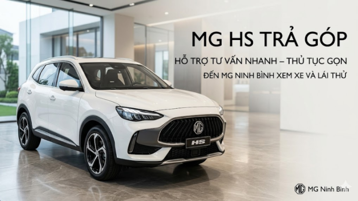 Cần chuẩn bị gì để mua MG HS trả góp nhanh hơn?