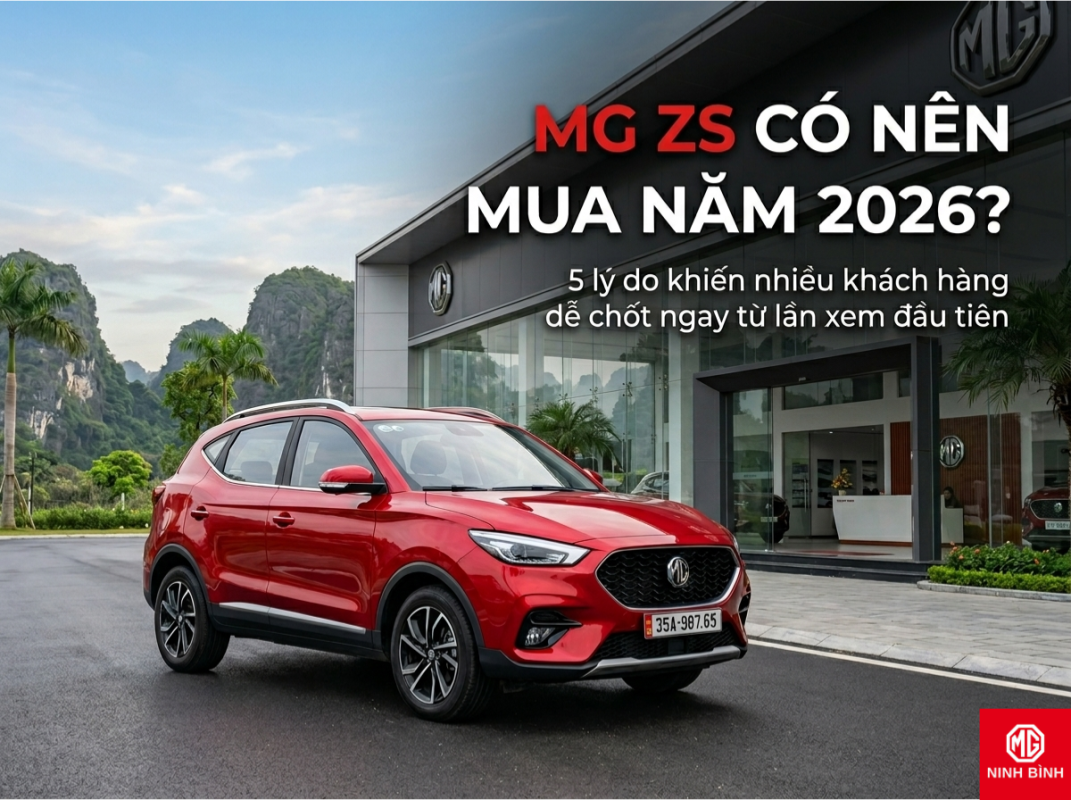 MG ZS có nên mua trong năm 2026 không? 5 lý do dễ chốt