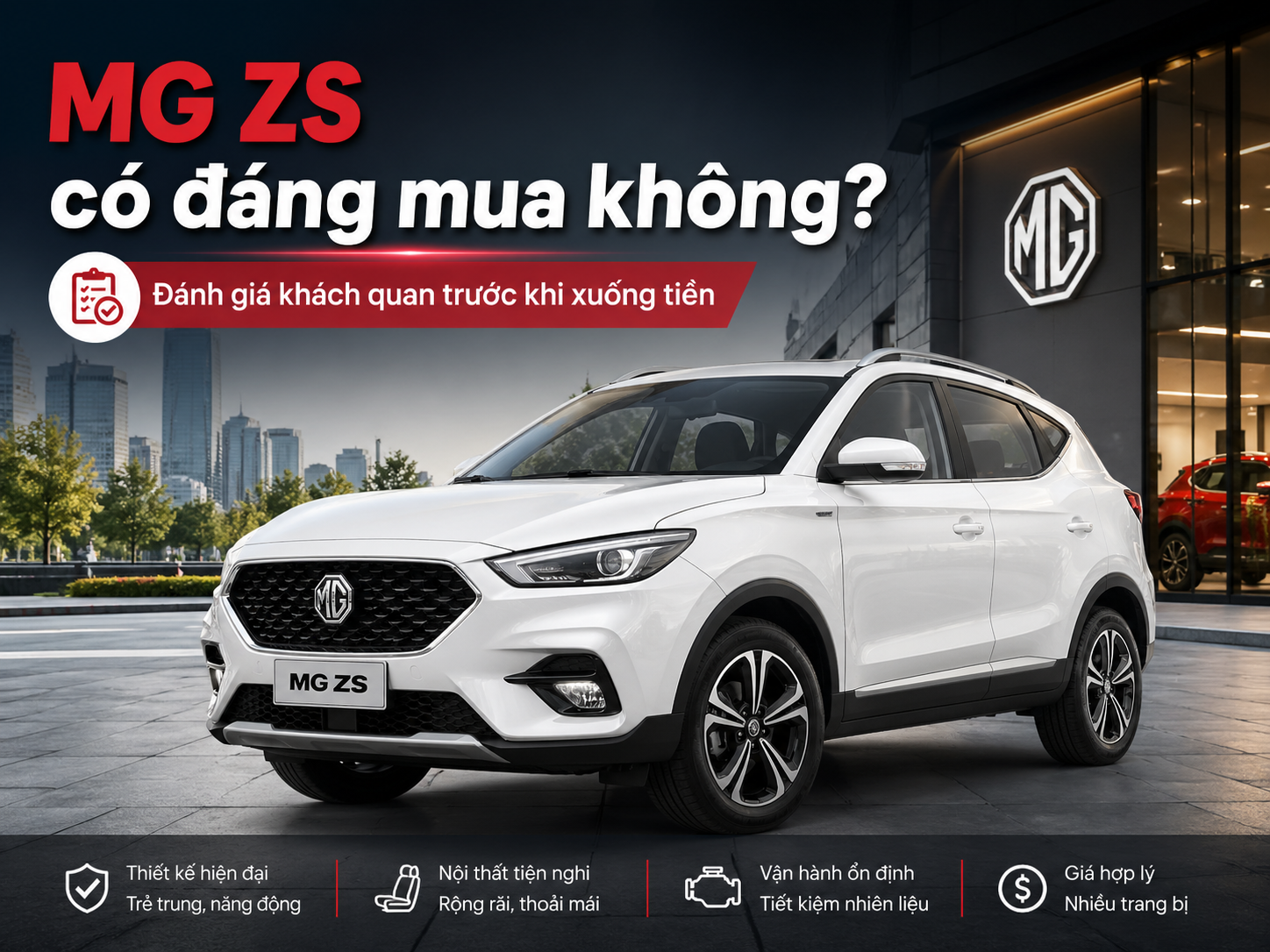 MG ZS có đáng mua không? Đánh giá khách quan trước khi xuống tiền