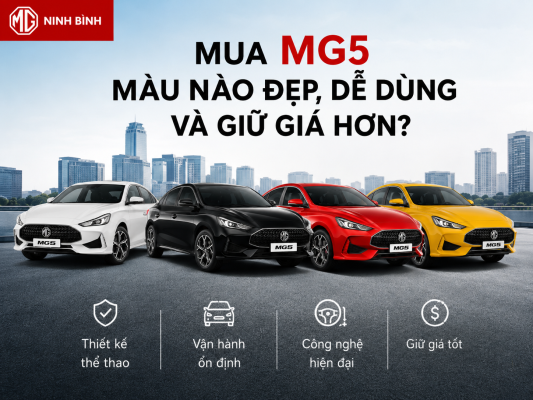 Mua MG5 màu nào đẹp, dễ dùng và giữ giá hơn?